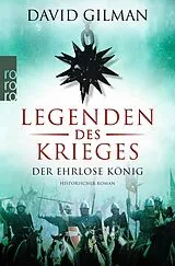 Kartonierter Einband (Kt) Legenden des Krieges: Der ehrlose König von David Gilman