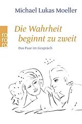 Kartonierter Einband Die Wahrheit beginnt zu zweit von Michael Lukas Moeller