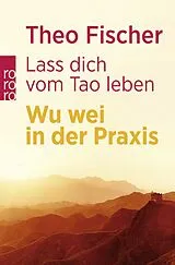 Kartonierter Einband (Kt) Lass dich vom Tao leben von Theo Fischer