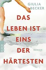 Kartonierter Einband Das Leben ist eins der Härtesten von Giulia Becker