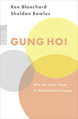 Kartonierter Einband Gung Ho! von Kenneth Blanchard, Sheldon M. Bowles