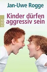 Kartonierter Einband (Kt) Kinder dürfen aggressiv sein von Jan-Uwe Rogge