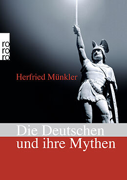 Kartonierter Einband Die Deutschen und ihre Mythen von Herfried Münkler