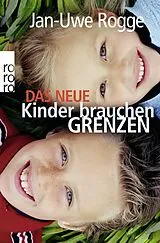 Kartonierter Einband Das neue Kinder brauchen Grenzen von Jan-Uwe Rogge
