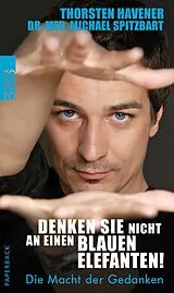 Kartonierter Einband (Kt) Denken Sie nicht an einen blauen Elefanten! von Thorsten Havener, Michael Spitzbart