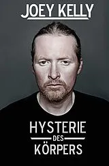 Kartonierter Einband Hysterie des Körpers von Joey Kelly