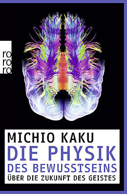 Kartonierter Einband Die Physik des Bewusstseins von Michio Kaku