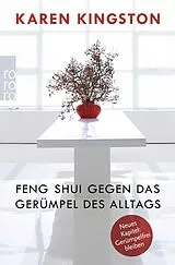 Kartonierter Einband Feng Shui gegen das Gerümpel des Alltags von Karen Kingston