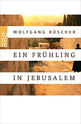 Kartonierter Einband Ein Frühling in Jerusalem von Wolfgang Büscher