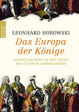 Kartonierter Einband Das Europa der Könige von Leonhard Horowski