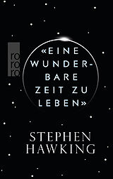 Kartonierter Einband «Eine wunderbare Zeit zu leben» von Stephen Hawking