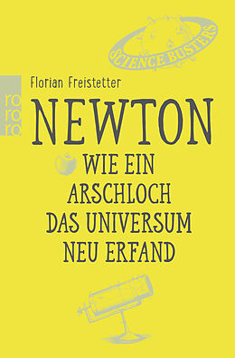 Kartonierter Einband Newton. Wie ein Arschloch das Universum neu erfand von Florian Freistetter
