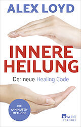 Kartonierter Einband Innere Heilung: Der neue Healing Code von Alex Loyd
