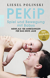 Kartonierter Einband PEKiP: Spiel und Bewegung mit Babys von Liesel Polinski