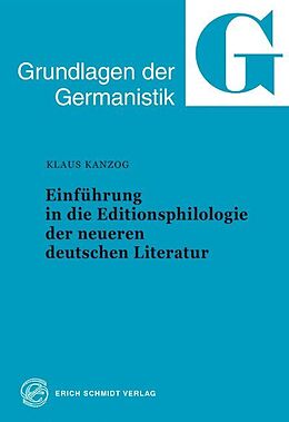 Kartonierter Einband Einführung in die Editionsphilologie der neueren deutschen Literatur von Klaus Kanzog