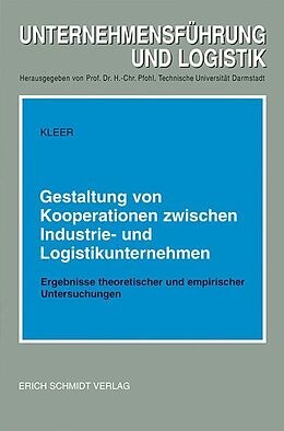 Kartonierter Einband Gestaltung von Kooperationen zwischen Industrie- und Logistikunternehmen von Michael Kleer