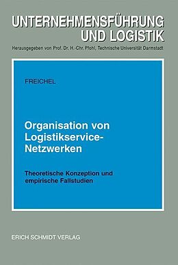 Kartonierter Einband Organisation von Logistikservice-Netzwerken von Stephan L.K. Freichel