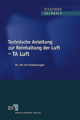 Kartonierter Einband Technische Anleitung zur Reinhaltung der Luft - TA Luft von Siegfried Kalmbach, Jürgen Schmölling