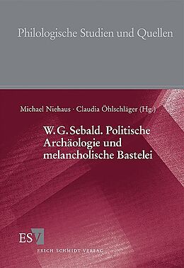 Kartonierter Einband W.G. Sebald. Politische Archäologie und melancholische Bastelei von 