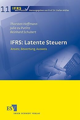 Kartonierter Einband IFRS: Latente Steuern von Thorsten Hoffmann, Julia zu Putlitz, Reinhard Schubert