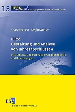 Kartonierter Einband IFRS: Gestaltung und Analyse von Jahresabschlüssen von Andreas Eiselt, Stefan Müller