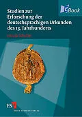 E-Book (pdf) Studien zur Erforschung der deutschsprachigen Urkunden des 13. Jahrhunderts von Ursula Schulze