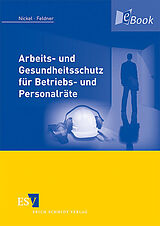 E-Book (pdf) Arbeits- und Gesundheitsschutz für Betriebs- und Personalräte von Gerd Nickel, Jörg Feldner