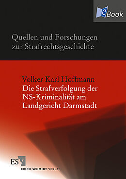 E-Book (pdf) Die Strafverfolgung der NS-Kriminalität am Landgericht Darmstadt von Volker Hoffmann