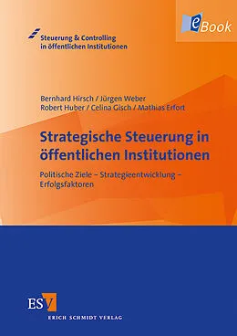 E-Book (pdf) Strategische Steuerung in öffentlichen Institutionen von Bernhard Hirsch, Jürgen Weber, Robert Huber