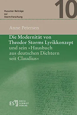 E-Book (pdf) Die Modernität von Theodor Storms Lyrikkonzept und sein "Hausbuch aus deutschen Dichtern seit Claudius" von Anne Petersen