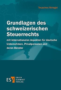 Kartonierter Einband Grundlagen des schweizerischen Steuerrechts von Hannes Teuscher, Andreas Striegel