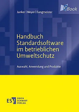 E-Book (pdf) Handbuch Standardsoftware im betrieblichen Umweltschutz von Horst Junker, Andrea Meyer, Jessica Sangmeister