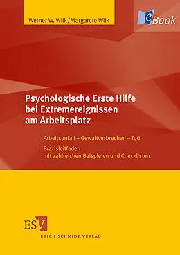 E-Book (pdf) Psychologische Erste Hilfe bei Extremereignissen am Arbeitsplatz von Werner W. Wilk, Margarete Wilk