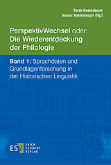 E-Book (pdf) PerspektivWechsel oder: Die Wiederentdeckung der Philologie Band 1: Sprachdaten und Grundlagenforschung in der Historischen Linguistik von 