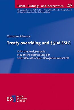 Kartonierter Einband Treaty overriding und § 50d EStG von Christian Schwarz