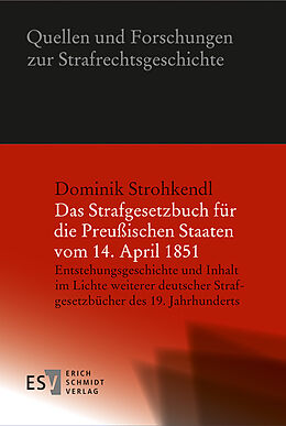Fester Einband Das Strafgesetzbuch für die Preußischen Staaten vom 14. April 1851 von Dominik Strohkendl