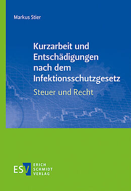 E-Book (pdf) Kurzarbeit und Entschädigungen nach dem Infektionsschutzgesetz  Steuer und Recht von Markus Stier