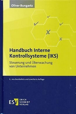 Fester Einband Handbuch Interne Kontrollsysteme (IKS) von Oliver Bungartz