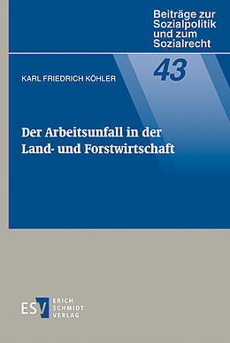 Kartonierter Einband Der Arbeitsunfall in der Land- und Forstwirtschaft von Karl Friedrich Köhler