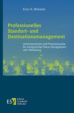 E-Book (pdf) Professionelles Standort- und Destinationsmanagement von Knut A. Wiesner
