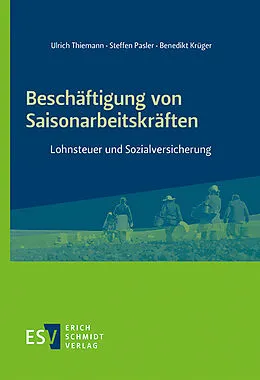 E-Book (pdf) Beschäftigung von Saisonarbeitskräften von Ulrich Thiemann, Steffen Pasler, Benedikt Krüger