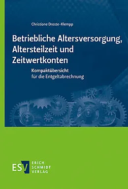 E-Book (pdf) Betriebliche Altersversorgung, Altersteilzeit und Zeitwertkonten von Christiane Droste-Klempp