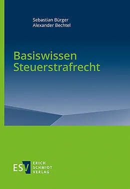 E-Book (pdf) Basiswissen Steuerstrafrecht von Sebastian Bürger, Alexander Bechtel