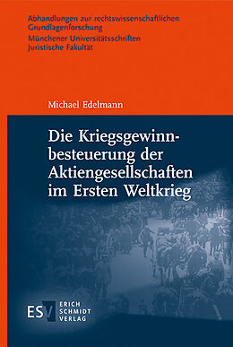 Fester Einband Die Kriegsgewinnbesteuerung der Aktiengesellschaften im Ersten Weltkrieg von Michael Edelmann