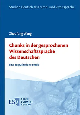 E-Book (pdf) Chunks in der gesprochenen Wissenschaftssprache des Deutschen von Zhoufeng Wang