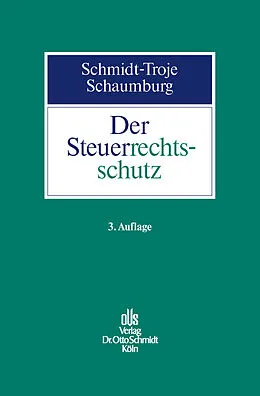 E-Book (pdf) Der Steuerrechtsschutz von Jürgen Schmidt-Troje, Heide Schaumburg