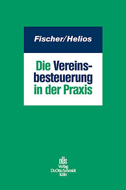 E-Book (pdf) Die Vereinsbesteuerung in der Praxis von Daniel J. Fischer, Marcus Helios, Barbara Freitag