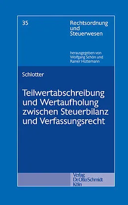 E-Book (pdf) Teilwertabschreibung und Wertaufholung zwischen Steuerbilanz und Verfassungsrecht von Carsten Schlotter