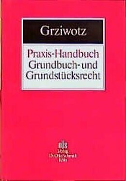 Fester Einband Praxis-Handbuch Grundbuch- und Grundstücksrecht von Herbert Grziwotz
