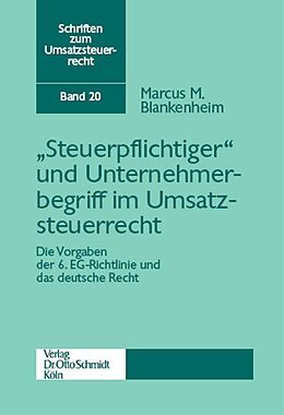 Kartonierter Einband "Steuerpflichtiger" und Unternehmerbegriff im Umsatzsteuerrecht von Marcus M Blankenheim